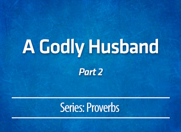 A Godly Husband – part 2