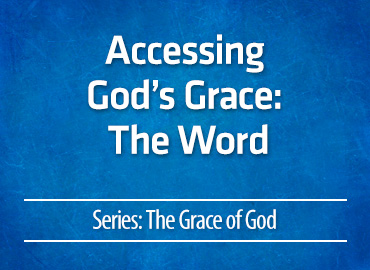 Accessing God’s Grace: The Word
