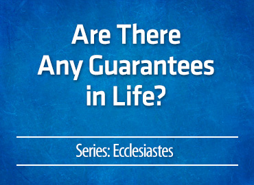 Are There Any Guarantees in Life?