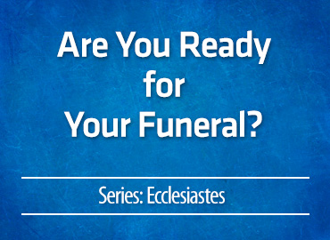 Are You Ready for Your Funeral?