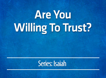 Are You Willing To Trust?