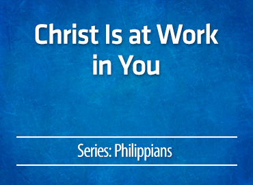 Christ Is at Work in You