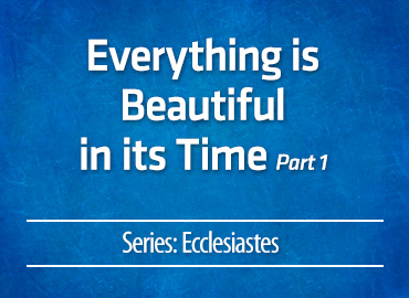 Everything is Beautiful in its Time – part 1