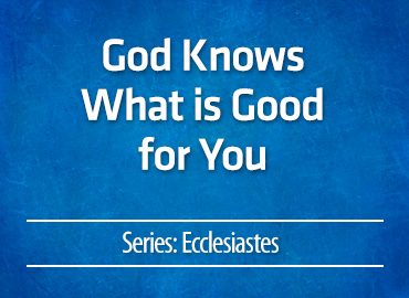 God Knows What is Good for You