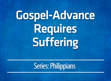 Gospel-Advance Requires Suffering