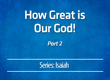 How Great is Our God! – part 2