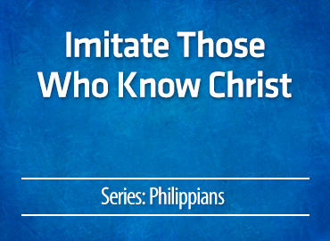 Imitate Those Who Know Christ
