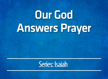 Our God Answers Prayer