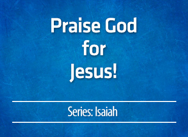 Praise God for Jesus!
