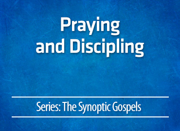 Praying and Discipling
