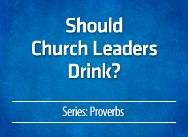 Should Church Leaders Drink?
