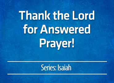 Thank the Lord for Answered Prayer!