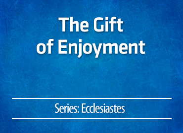 The Gift of Enjoyment