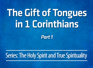 The Gift of Tongues in 1 Corinthians