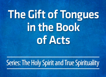 The Gift of Tongues in the Book of Acts