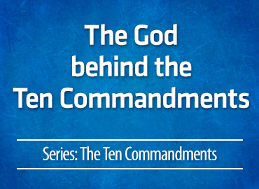 The God behind the Ten Commandments
