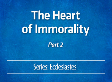 The Heart of Immorality – part 2