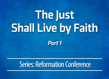 The Just Shall Live by Faith – part 1