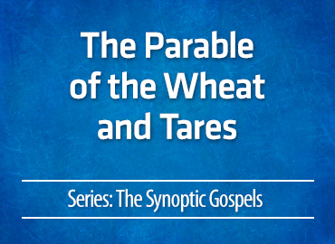 The Parable of the Wheat and Tares