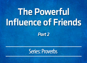 The Powerful Influence of Friends – part 2