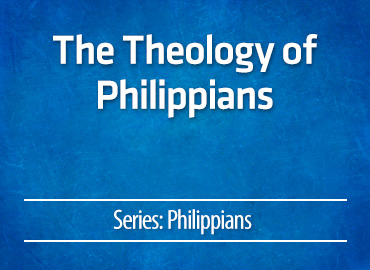 The Theology of Philippians