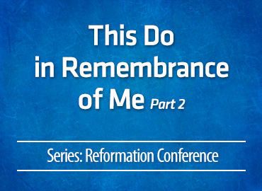 This Do in Remembrance of Me – part 2