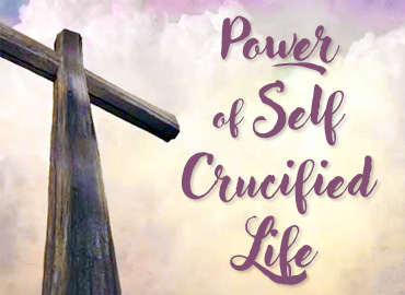 Power of Self Crucified Life