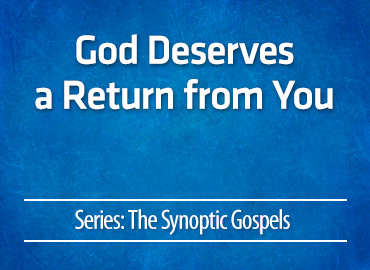 God Deserves a Return from You