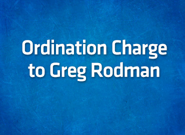 Ordination Charge to Greg Rodman