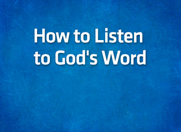 How to Listen to God’s Word