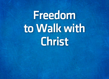Freedom to Walk with Christ