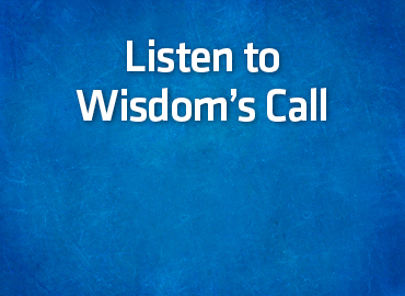 Listen to Wisdom’s Call