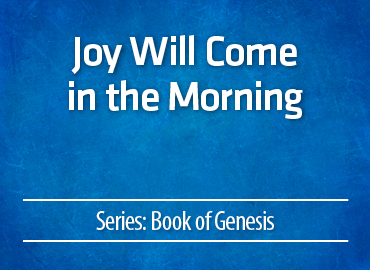 Joy Will Come in the Morning