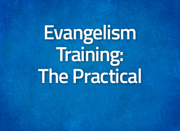 Evangelism Training: The Practical
