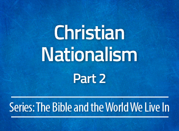 Christian Nationalism – Part 2