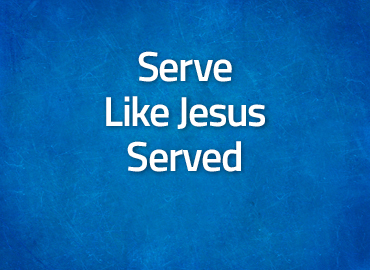 Serve Like Jesus Served