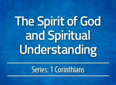 The Spirit of God and Spiritual Understanding