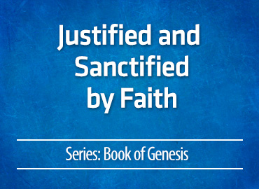 Justified and Sanctified by Faith